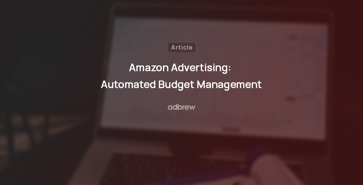 Amazon Advertising: Automated Budget Management