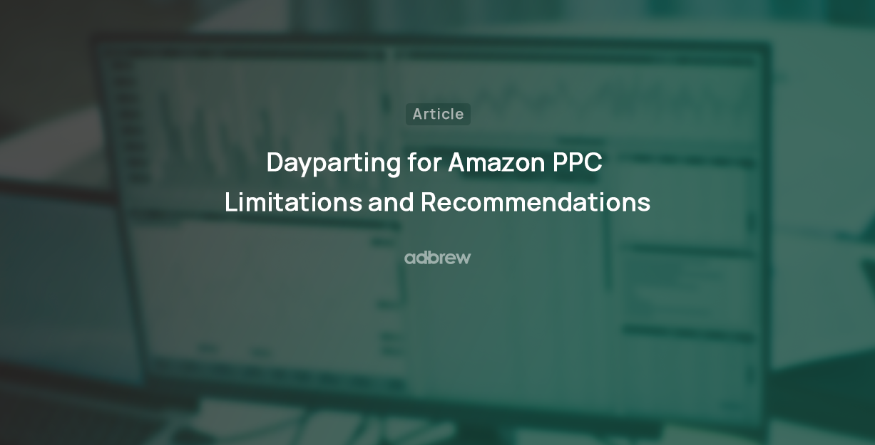 Dayparting for Amazon PPC – Limitations and Recommendations