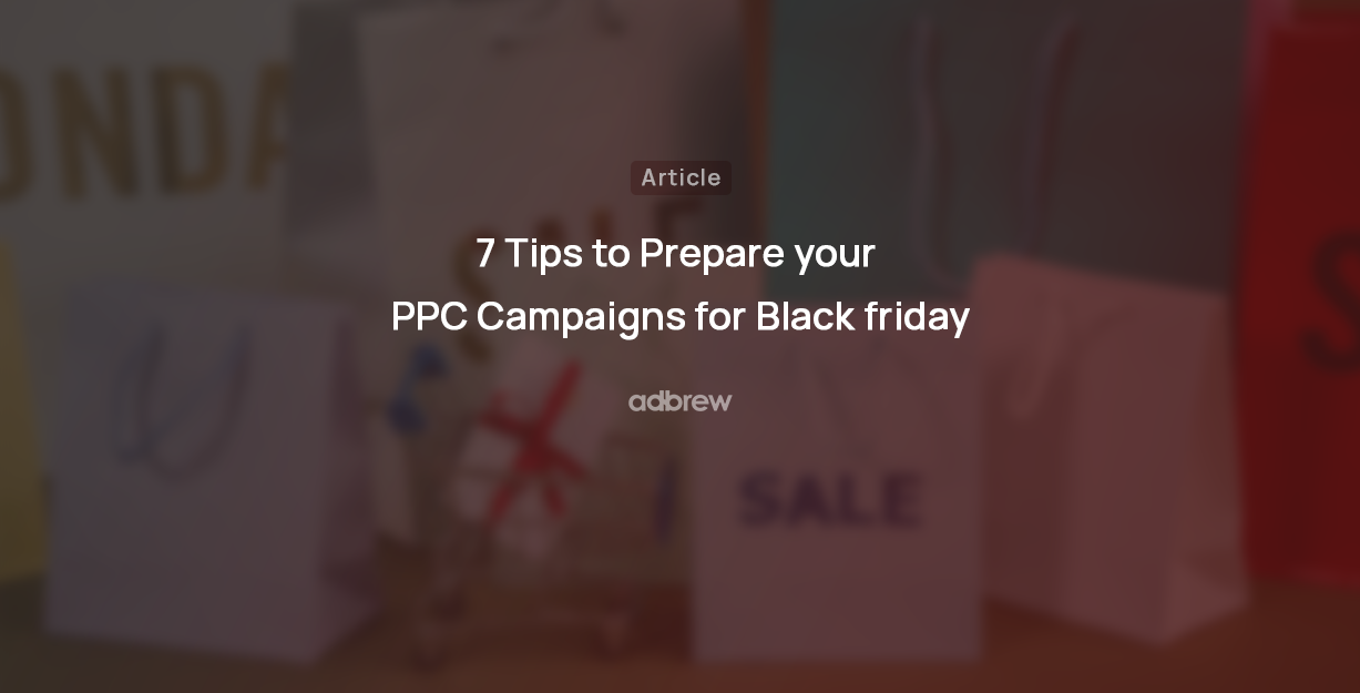 7 Tips To Prepare Your Amazon PPC Campaigns for Black Friday & Cyber Monday