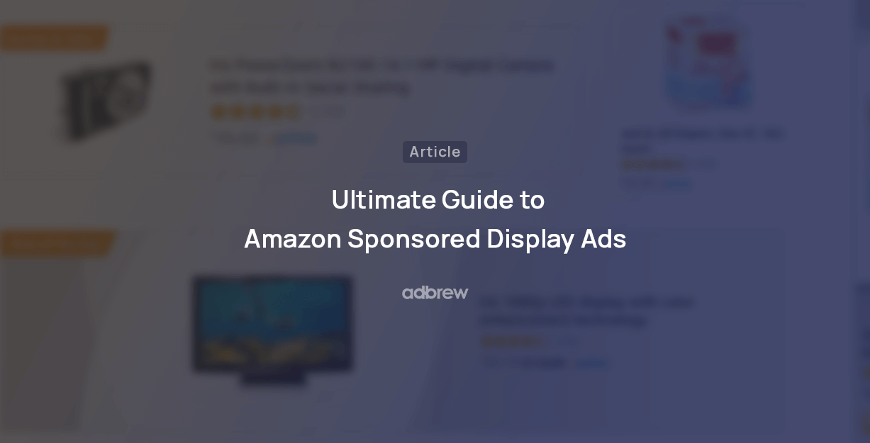 Amazon Sponsored Display Ads – An Ultimate guide for 2023