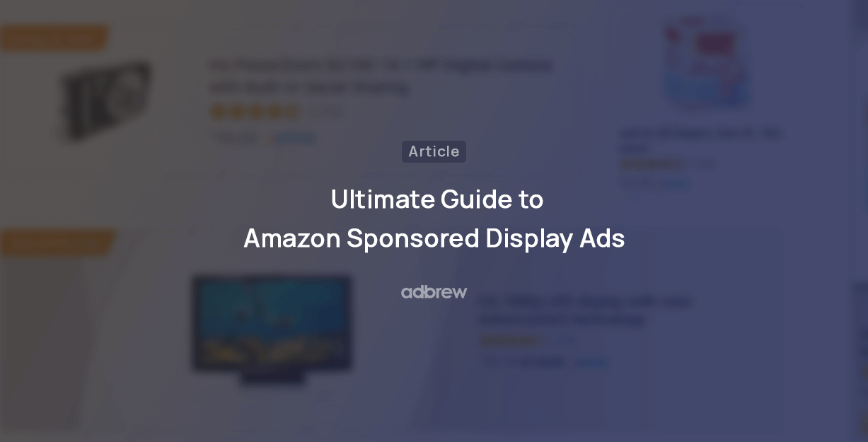 Amazon Sponsored Display Ads – An Ultimate guide for 2024