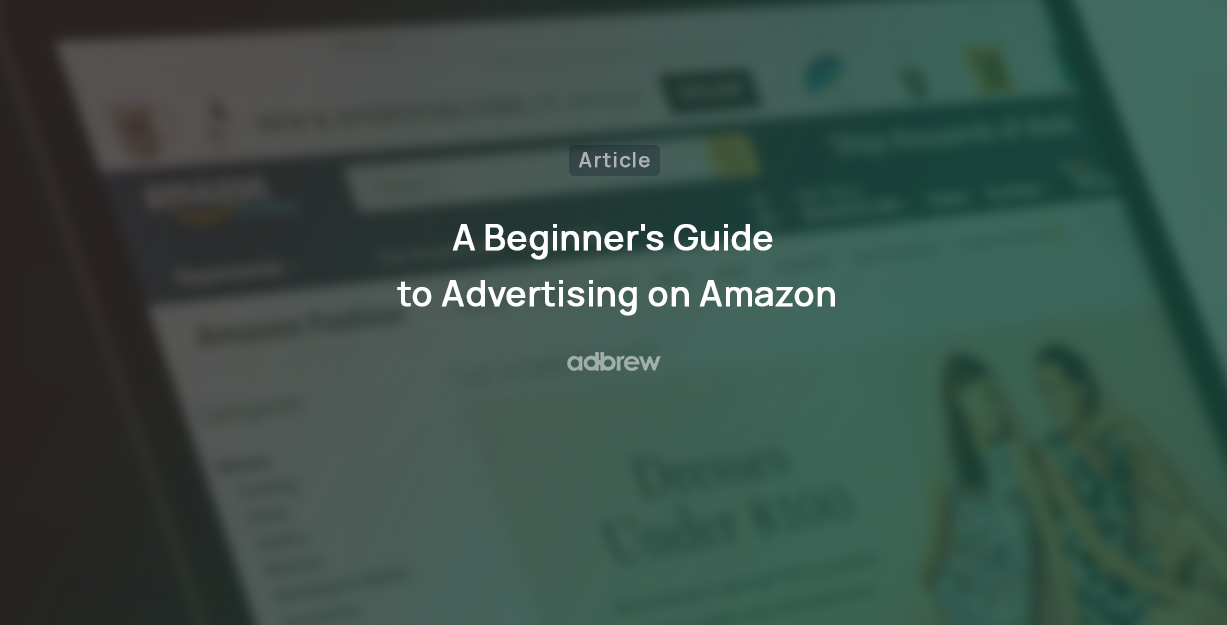 Amazon Advertising Basics: A Beginner’s Guide to Using Amazon Ads