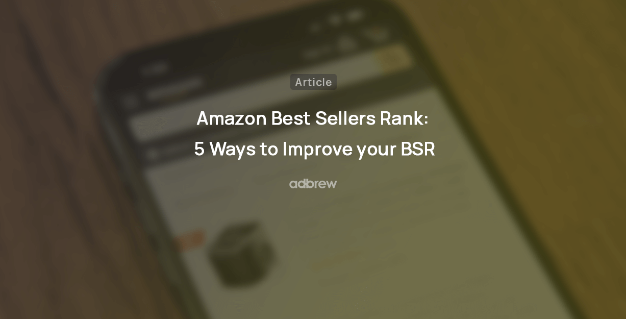 Amazon Best Sellers Rank: 5 Ways to Improve your BSR
