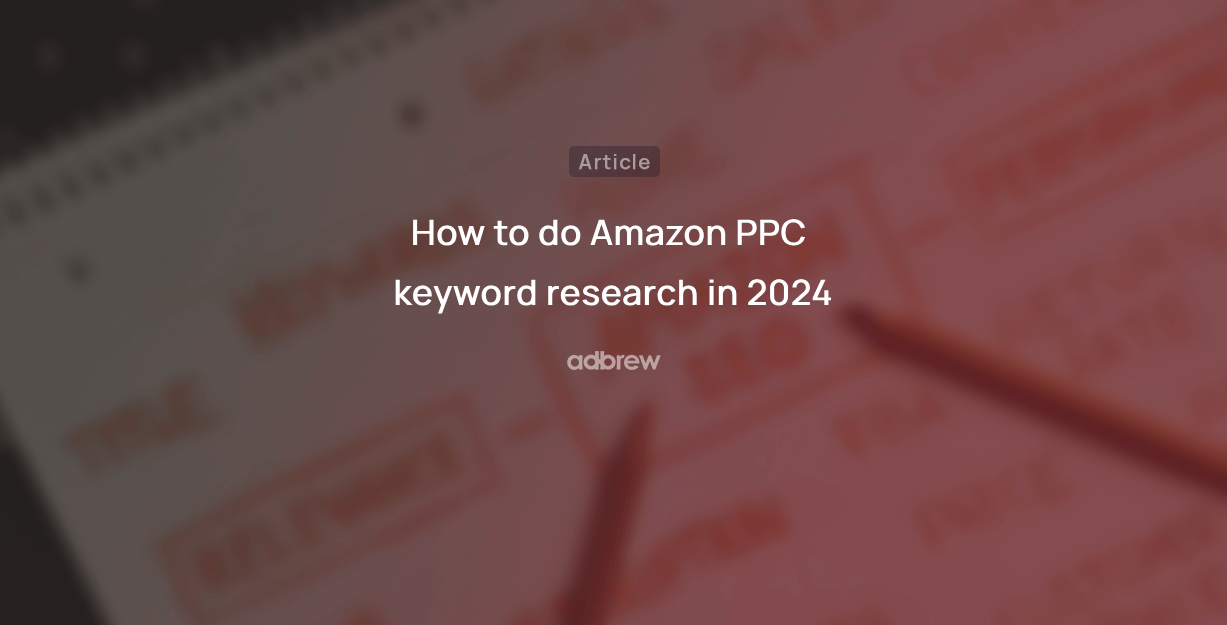 How to do Amazon PPC keyword research in 2024