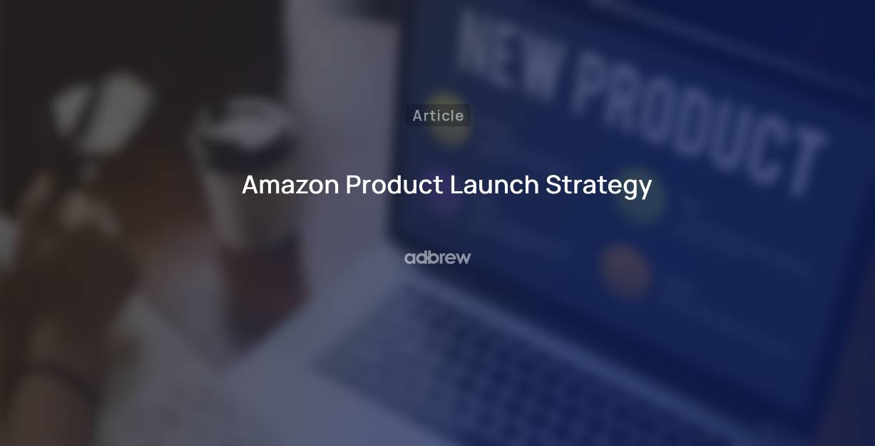 Amazon Product Launch Strategy