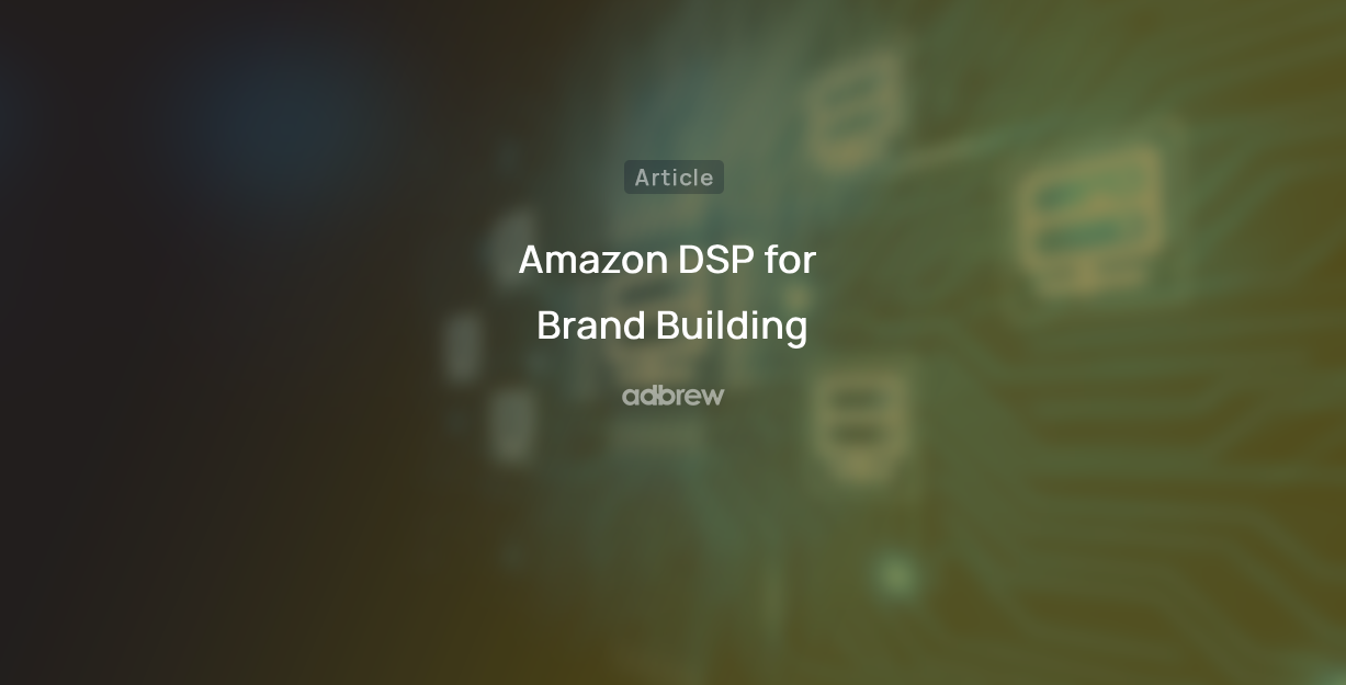 Amazon DSP for Brand Building