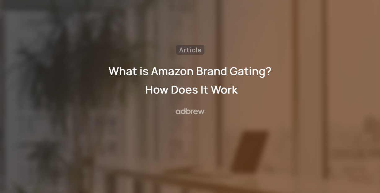 What is Amazon Brand Gating? How Does It Work