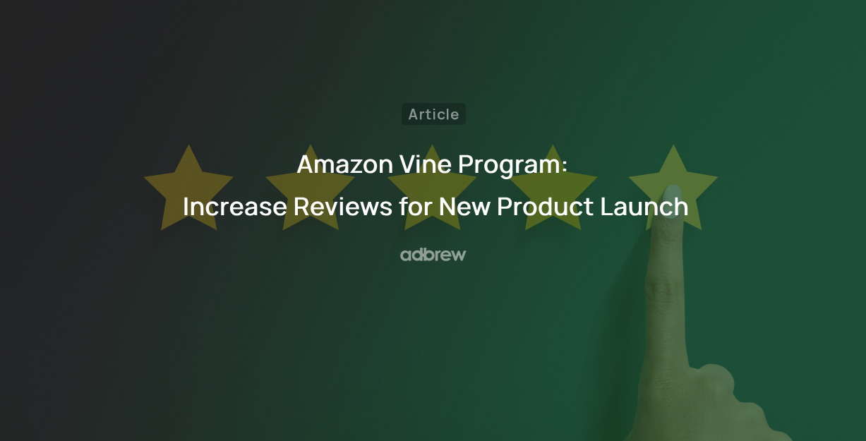 Amazon Vine Program: Increase Reviews for New Product Launch