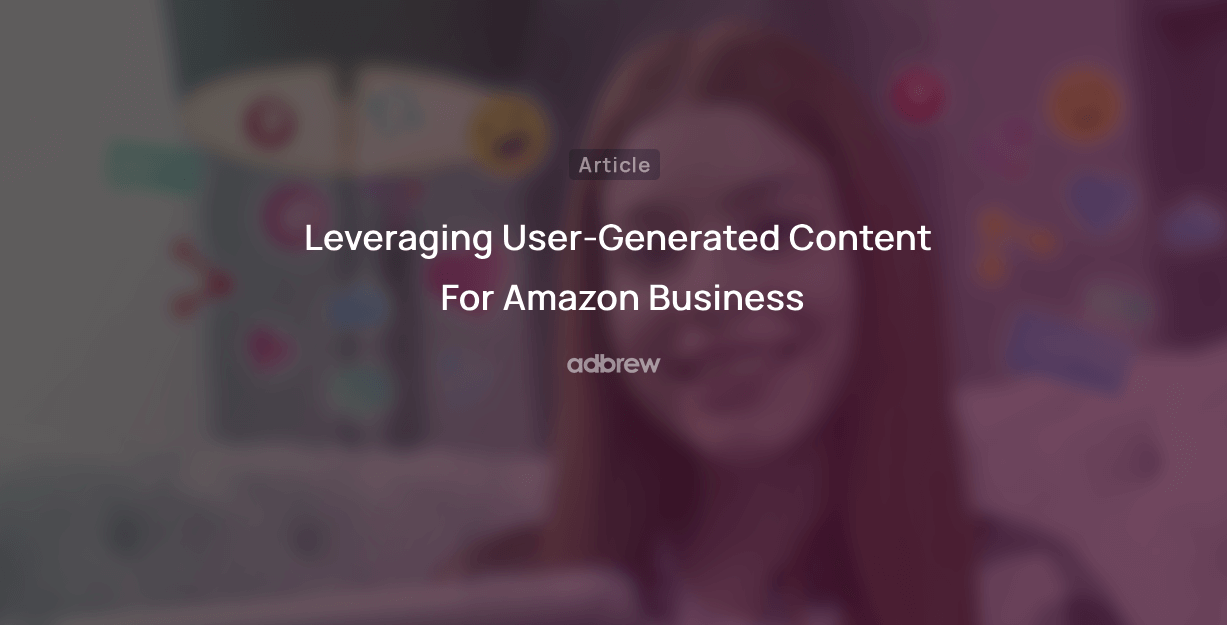 Leveraging User-Generated Content For Amazon Business