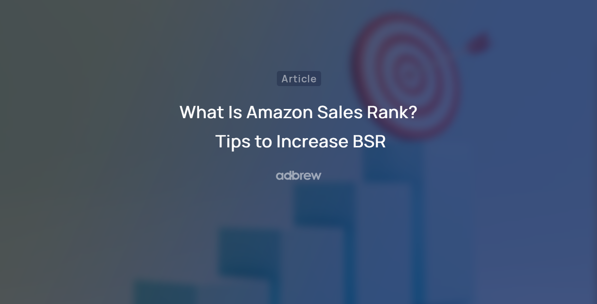What Is Amazon Sales Rank? Tips to Increase BSR
