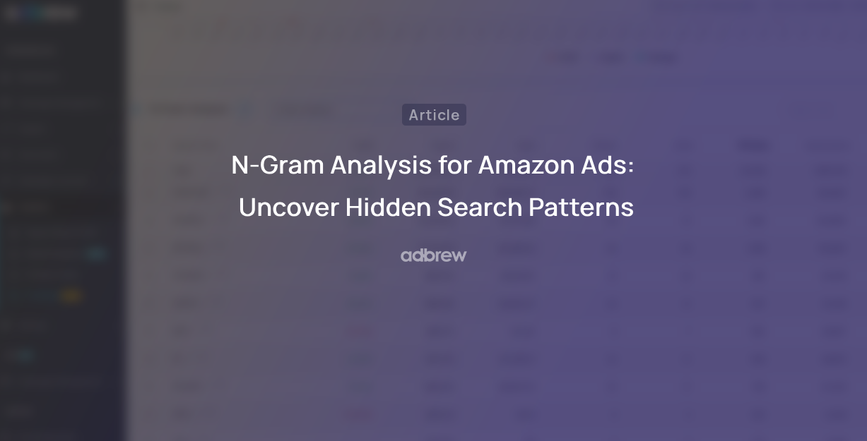 N-Gram Analysis for Amazon Ads: Uncover Hidden Search Patterns