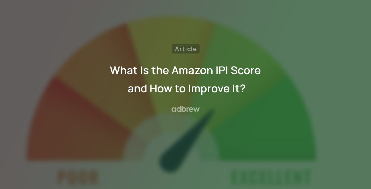 What Is the Amazon IPI Score and How to Improve It?