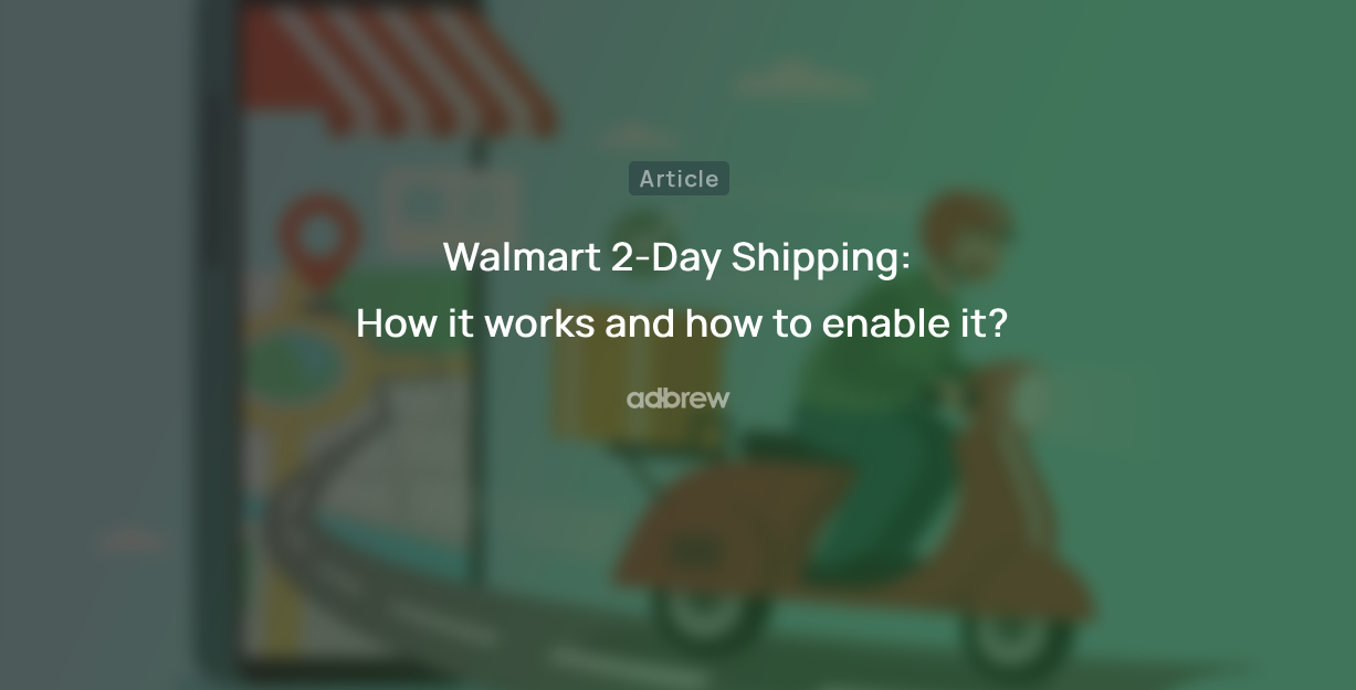 Walmart 2-Day Shipping: How it works and how to enable it?