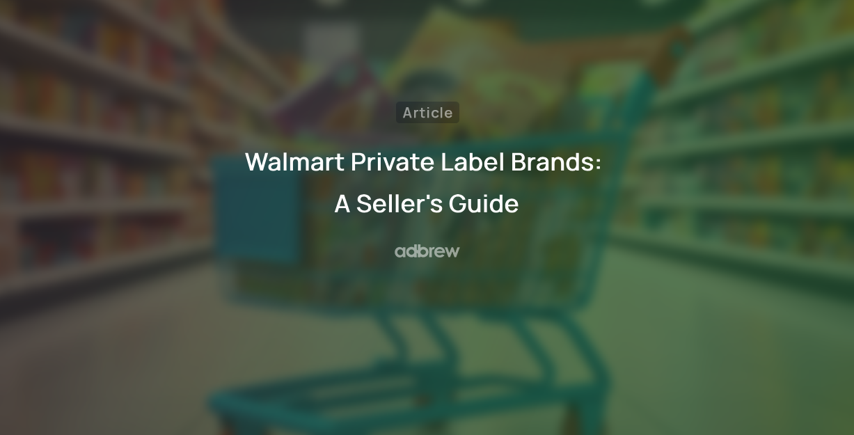 Walmart Private Label Brands: A Seller’s Guide