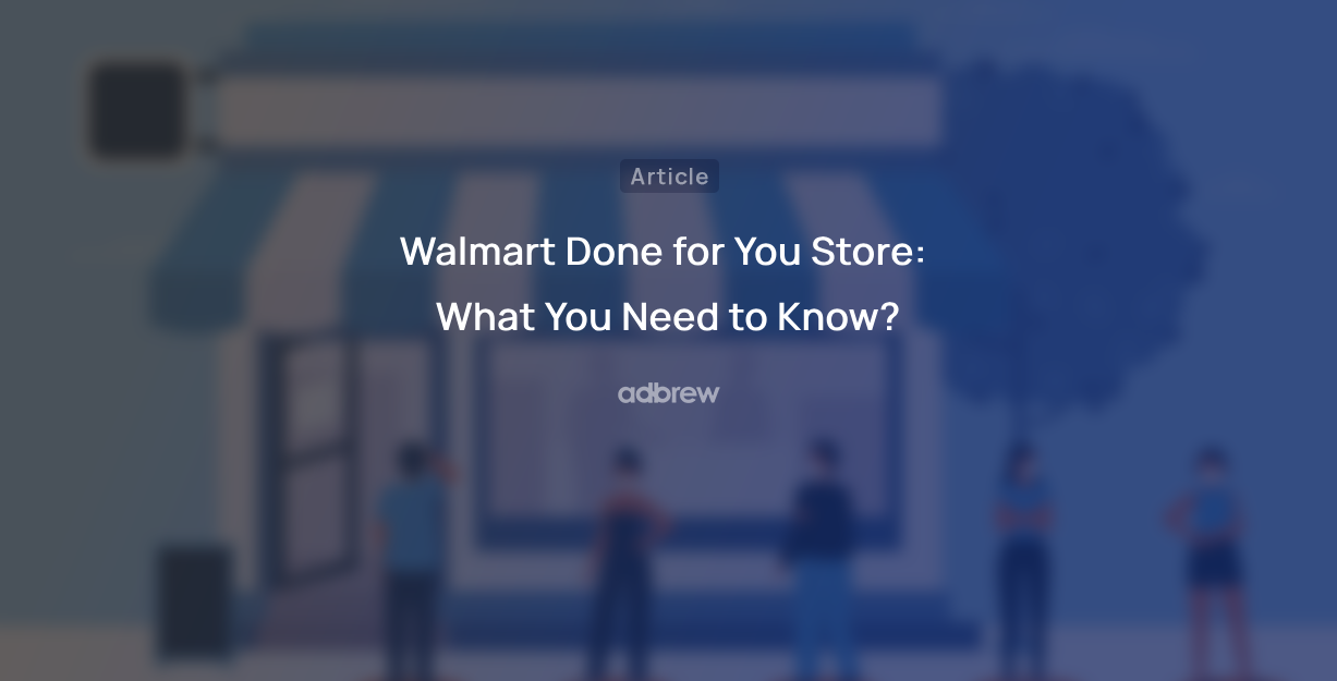 Walmart Done for You Store: What You Need to Know?