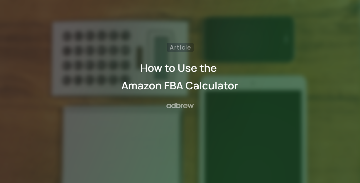 How to Use the Amazon FBA Calculator: A Step-by-Step Guide for Sellers